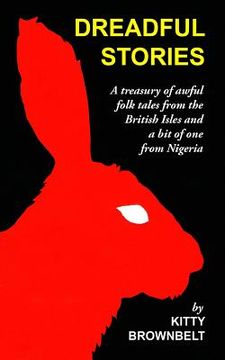 portada Dreadful Stories: A Treasury of Awful Folk Tales from the British Isles and a Bit of One from Nigeria (en Inglés)