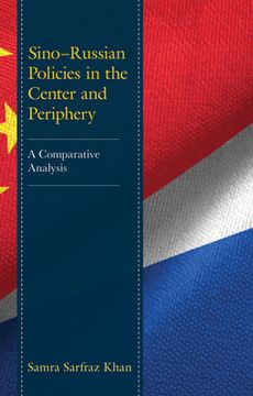 portada Sino-Russian Policies in the Center and Periphery: A Comparative Analysis