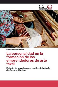 portada La Personalidad en la Formación de los Emprendedores de Arte Textil: Estudio de los Artesanos Textiles del Estado de Oaxaca, México