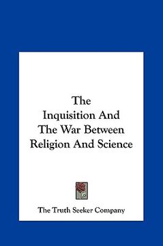 portada the inquisition and the war between religion and science the inquisition and the war between religion and science