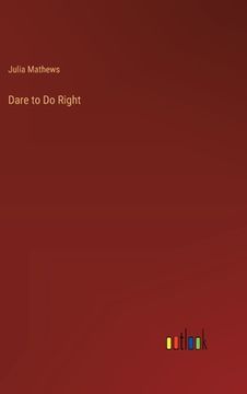 portada Dare to Do Right (en Inglés)