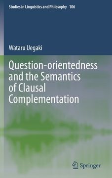 portada Question-Orientedness and the Semantics of Clausal Complementation (en Inglés)