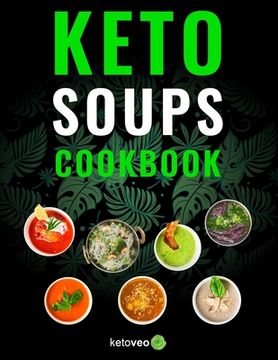 portada Keto Soups Cookbook: Healthy And Delicious Low Carb Soup Ketogenic Diet Recipes Cookbook (en Inglés)