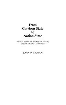 portada From Garrison State to Nation-State: Political Power and the Russian Military Under Gorbachev and Yeltsin (en Inglés)