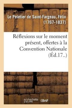 portada Réflexions Sur Le Moment Présent, Offertes À La Convention Nationale (en Francés)