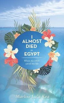 portada I almost died in Egypt: When ALOHA saved my life (en Inglés)