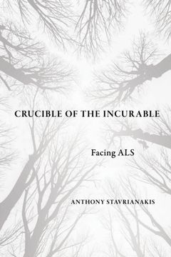 portada Crucible of the Incurable: Facing ALS (en Inglés)