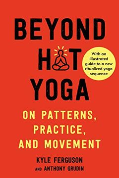 portada Beyond Hot Yoga: On Patterns, Practice, and Movement (en Inglés)
