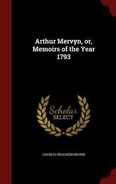 portada Arthur Mervyn, or, Memoirs of the Year 1793