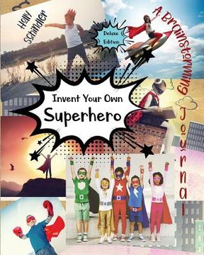 portada Invent Your Own Superhero: A Brainstorming Journal - Deluxe Edition (en Inglés)