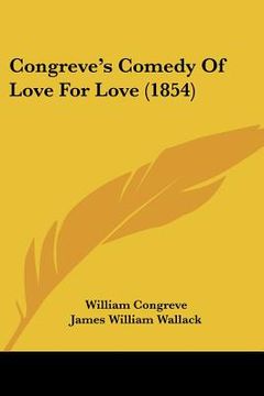 portada congreve's comedy of love for love (1854) (en Inglés)