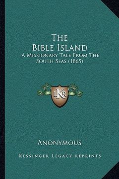 portada the bible island: a missionary tale from the south seas (1865)