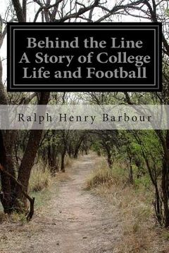 portada Behind the Line A Story of College Life and Football (en Inglés)