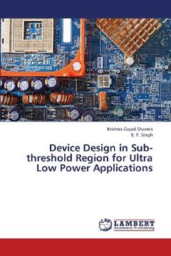 portada Device Design in Sub-Threshold Region for Ultra Low Power Applications