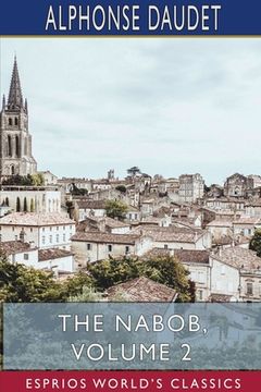 portada The Nabob, Volume 2 (Esprios Classics): Translated by George Burnham Ives, Illustrated by Lucius Rossi (en Inglés)