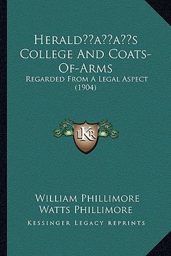 portada heraldacentsa -a centss college and coats-of-arms: regarded from a legal aspect (1904) (en Inglés)