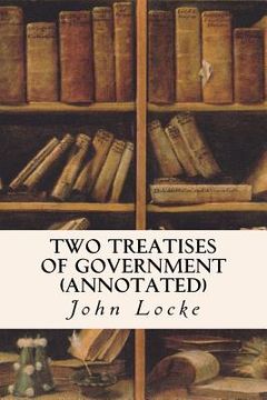 portada Two Treatises of Government (Annotated) (en Inglés)