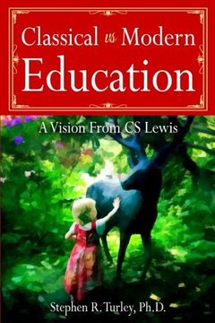 portada Classical vs. Modern Education: A Vision from C.S. Lewis