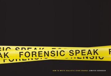 portada forensic speak: how to write realistic crime dramas (en Inglés)
