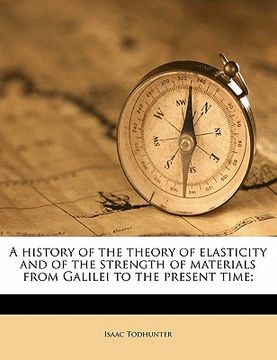 portada a history of the theory of elasticity and of the strength of materials from galilei to the present time; (en Inglés)