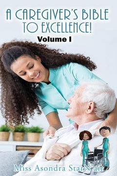 portada A Caregiver's Bible to Excellence! Volume I