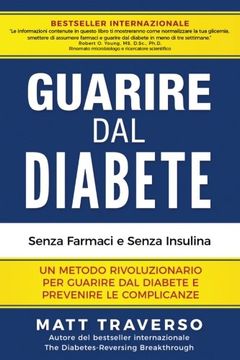 portada GUARIRE dal DIABETE: Un programma rivoluzionario che ti permettera' di sconfiggere il Diabete e dara' al tuo corpo salute, energia e vitalita' ... insulino resistenza) (Italian Edition)