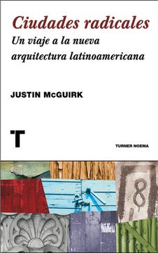 portada Ciudades Radicales. Un Viaje a la Nueva Arquitectura Latinoamericana (in Spanish)