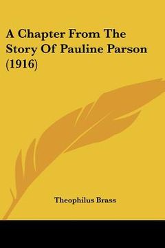 portada a chapter from the story of pauline parson (1916) (en Inglés)