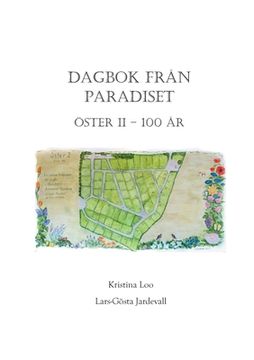 portada Dagbok från paradiset: Koloniföreningen Öster II i Lund 100 år (en Sueco)