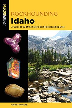 portada Rockhounding Idaho: A Guide to 99 of the State'S Best Rockhounding Sites (Rockhounding Series) (en Inglés)
