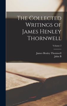 portada The Collected Writings of James Henley Thornwell; Volume 2 (en Inglés)