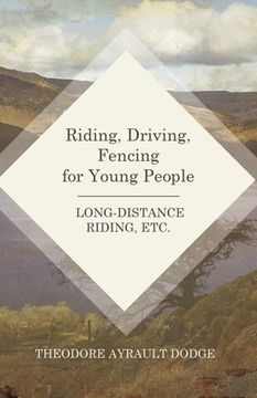portada Riding, Driving, Fencing for Young People - Long-Distance Riding, Etc. (in English)