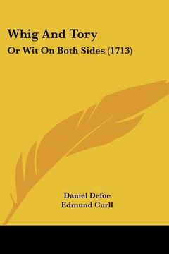 portada whig and tory: or wit on both sides (1713) (in English)