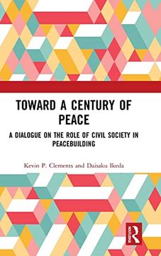 portada Toward a Century of Peace: A Dialogue on the Role of Civil Society in Peacebuilding (en Inglés)