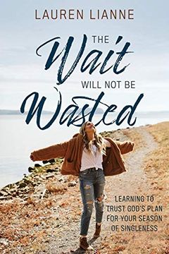 portada The Wait Will not be Wasted: Learning to Trust God's Plan for Your Season of Singleness (en Inglés)