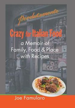 portada Crazy for Italian Food: Perdutamente; A Memoir of Family, Food, and Place with Recipes (en Inglés)