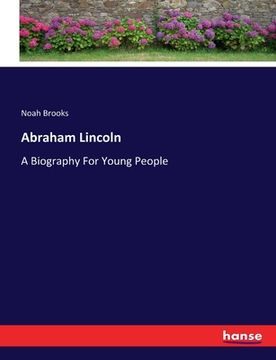 portada Abraham Lincoln: A Biography For Young People (in English)