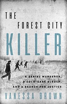 portada The Forest City Killer: A Serial Murderer, a Cold-Case Sleuth, and a Search for Justice (en Inglés)