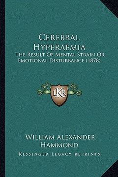 portada cerebral hyperaemia: the result of mental strain or emotional disturbance (1878) (in English)