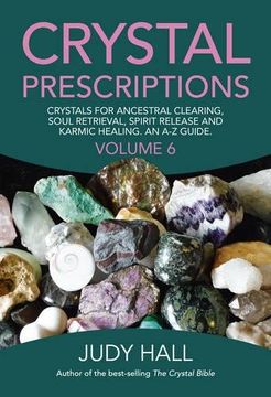 portada Crystal Prescriptions: Volume 6: Crystals for Ancestral Clearing, Soul Retrieval, Spirit Release and Karmic Healing. An AZ Guide