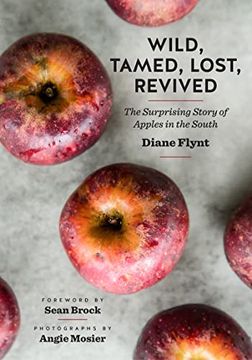 portada Wild, Tamed, Lost, Revived: The Surprising Story of Apples in the South (a Ferris and Ferris Book) (in English)