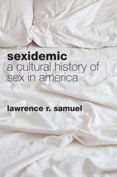 portada sexidemic: a cultural history of sex in america (en Inglés)