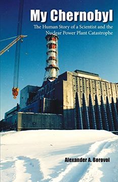 portada My Chernobyl: The Human Story of a Scientist and the Nuclear Power Plant Catastrophe 