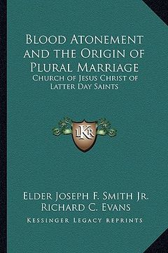 portada blood atonement and the origin of plural marriage: church of jesus christ of latter day saints (in English)