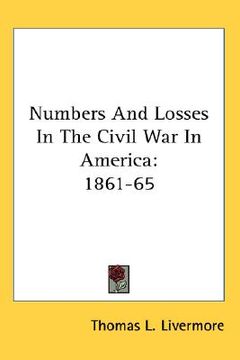 portada numbers and losses in the civil war in america: 1861-65 (in English)