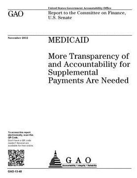 portada Medicaid: more transparency of and accountability for supplemental payments are needed: report to the Committee on Finance, U.S. (en Inglés)