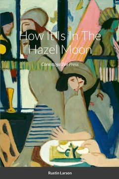 portada How It Is In The Hazel Moon: Poems (in English)