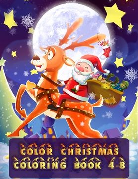 portada Color Christmas Coloring Book 4-8: Christmas Coloring Book for Fun Children's Christmas Gift or Present for Toddlers & Kids with 50+ Favorite Characte