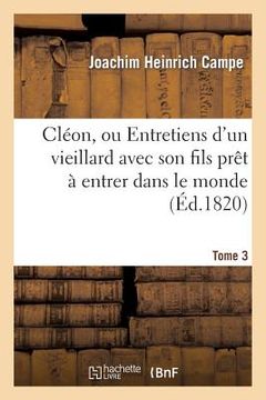 portada Cléon, Ou Entretiens d'Un Vieillard Avec Son Fils Prêt À Entrer Dans Le Monde. Tome 3 (en Francés)
