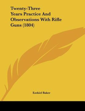 portada twenty-three years practice and observations with rifle guns (1804)